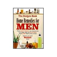 The Doctor's Book of Home Remedies for Men From Heart Disease and Headaches to Flabby Abs and Road Rage, Over 2,000 Simple Solutions