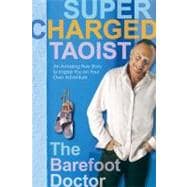 Supercharged Taoist An Amazing True Story to Inspire You on Your Own Adventure