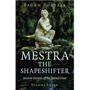 Pagan Portals - Mestra the Shapeshifter