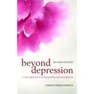 Beyond Depression A new approach to understanding and management
