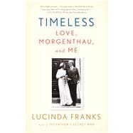Timeless Love, Morgenthau, and Me