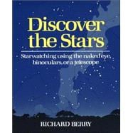 Discover the Stars Starwatching Using the Naked Eye, Binoculars, or a Telescope