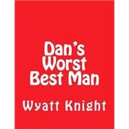 Dan's Worst Best Man