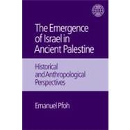 The Emergence of Israel in Ancient Palestine: Historical and Anthropological Perspectives