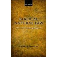 Biblical Natural Law A Theocentric and Teleological Approach