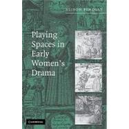 Playing Spaces in Early Women's Drama