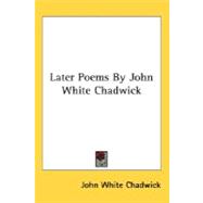 Later Poems By John White Chadwick