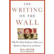The Writing on the Wall Why We Must Embrace China as a Partner or Face It as an Enemy