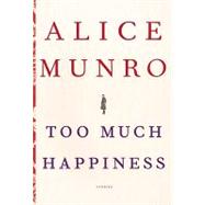 Too Much Happiness: Stories