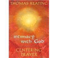 Intimacy with God An Introduction to Centering Prayer