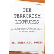 The Terrorism Lectures: A Comprehensive Collection for Students of Terrorism, Counterterrorism, and National Security