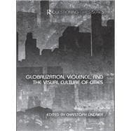 Globalization, Violence and the Visual Culture of Cities