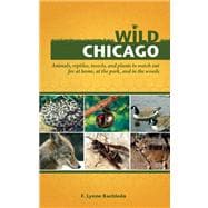 Wild Chicago Animals, Reptiles, Insects, and Plants to Watch Out for at Home, at the Park, and in the Woods