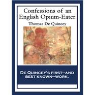 Confessions of an English Opium-Eater: With linked Table of Contents