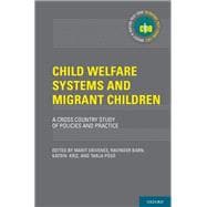 Child Welfare Systems and Migrant Children A Cross Country Study of Policies and Practice