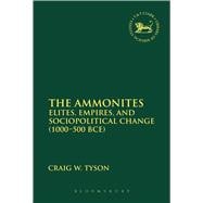 The Ammonites Elites, Empires, and Sociopolitical Change (1000-500 BCE)