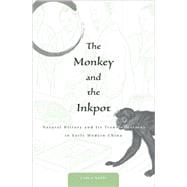 The Monkey and the Inkpot: Natural History and Its Transformations in Early Modern China