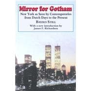 Mirror For Gotham New York as Seen by Contemporaries from Dutch Days to the Present