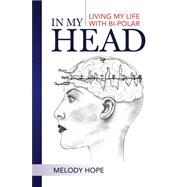 In My Head: Living My Life With Bi-polar