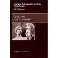 Emerging Techniques in Aesthetic Plastic Surgery: An Issue of Clinics in Plastic Surgery