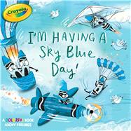 I'm Having a Sky Blue Day! A Colorful Book about Feelings