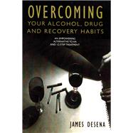 Overcoming Your Alcohol, Drug & Recovery Habits