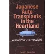 Japanese Auto Transplants in the Heartland: Corporatism and Community