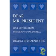 Dear Mr. President : Love Letters from Switzerland to America