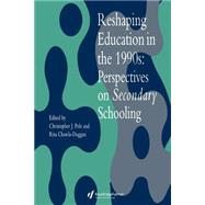 Reshaping Education In The 1990s: Perspectives On Secondary Schooling