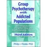 Group Psychotherapy with Addicted Populations: An Integration of Twelve-Step and Psychodynamic Theory, Third Edition