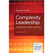 Complexity Leadership: Nursing's Role in Health- Care Delivery