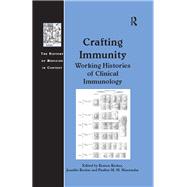 Crafting Immunity: Working Histories of Clinical Immunology