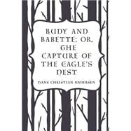 Rudy and Babette; Or, the Capture of the Eagle's Nest