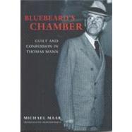 Bluebeard's Chamber Guilt and Confession in Thomas Mann