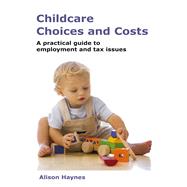 Childcare Choices and Costs A practical guide to employment and tax issues