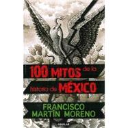 100 mitos de la historia de Mexico / 100 Myths of the History of Mexico