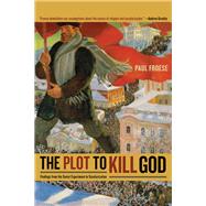 The Plot to Kill God: Findings from the Soviet Experiment in Secularization