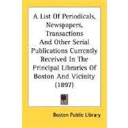 List of Periodicals, Newspapers, Transactions and Other Serial Publications Currently Received in the Principal Libraries of Boston and Vicinity (18