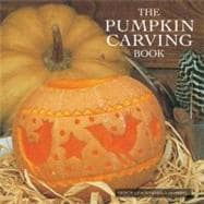 The Pumpkin Carving Book 20 Step-by-Step Projects for Inspirational Hand-Carved Displays