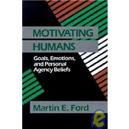 Motivating Humans : Goals, Emotions, and Personal Agency Beliefs