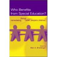 Who Benefits From Special Education?: Remediating (Fixing) Other People's Children