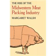 The Rise of the Midwestern Meat Packing Industry