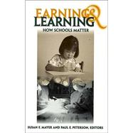 Earning and Learning How Schools Matter