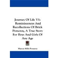 Journey of Life: Reminiscences and Recollections of Brick Pomeroy, a True Story for Boys and Girls of Any Age
