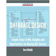 Database Design: Simple Steps to Win, Insights and Opportunities for Maxing Out Success