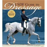 The USDF Guide to Dressage The Official Guide of the United States Dressage Foundation