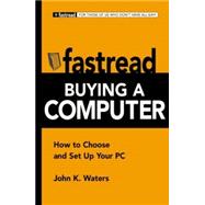 Fastread Buying a Computer : How to Choose and Set up Your PC