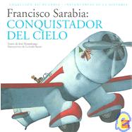Francisco Sarabia: Conquistador del cielo