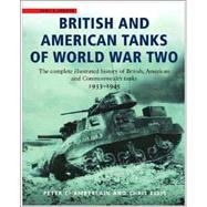 British and American Tanks of World War Two; The Complete Illustrated History of British, American and Commonwealth Tanks, 1939-1945