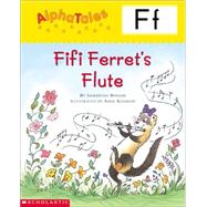 AlphaTales (Letter F: Fifi Ferret’s Flute) A Series of 26 Irresistible Animal Storybooks That Build Phonemic Awareness & Teach Each letter of the Alphabet